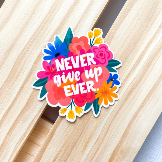 Never Give Up Ever Sticker