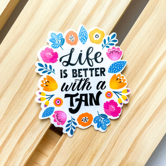 Life is better with a Tan Sticker
