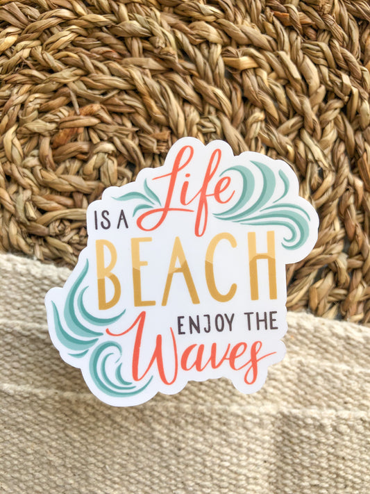 Life is a Beach, Enjoy the Waves Sticker