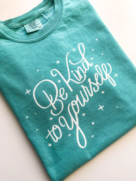 Be Kind to Yourself Shirt